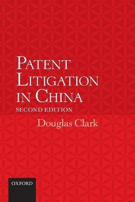 Patent Litigation in China 2e - Douglas Clark