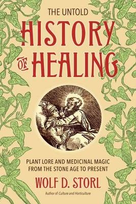 Untold History of Healing -  Wolf D. Storl