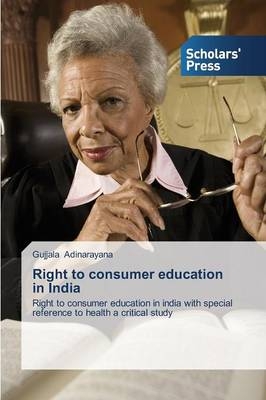 Right to consumer education in India - Gujjala Adinarayana