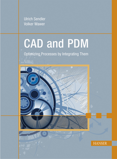 CAD and PDM - Ulrich Sendler, Volker Wawer