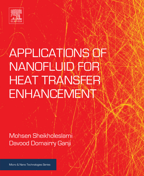 Applications of Nanofluid for Heat Transfer Enhancement -  Davood Domairry Ganji,  Mohsen Sheikholeslami