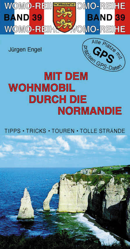 Mit dem Wohnmobil durch die Normandie - Jürgen Engel