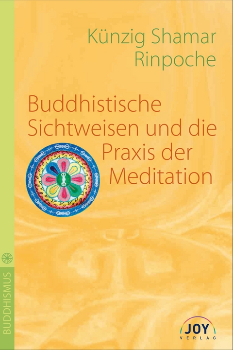 Buddhistische Sichtweisen und die Praxis der Meditation -  Shamar Rinpoche