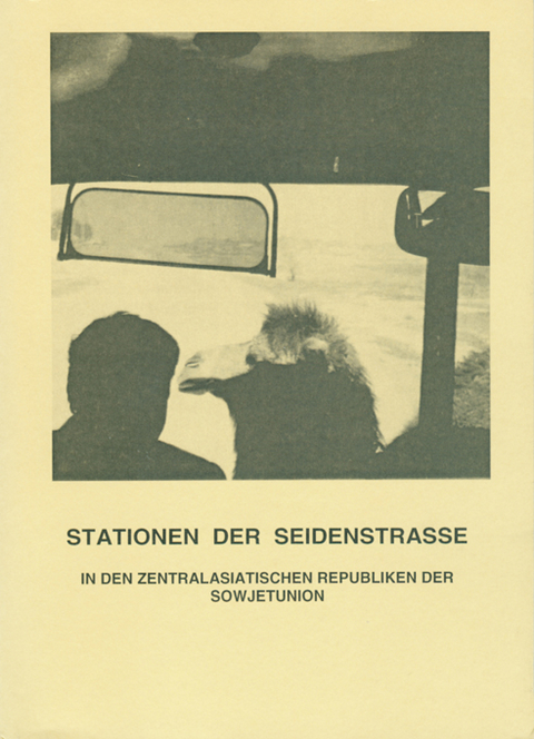 Stationen der Seidenstrasse in den zentralasiatischen Republiken der Sowjetunion - Hildegard Schütze