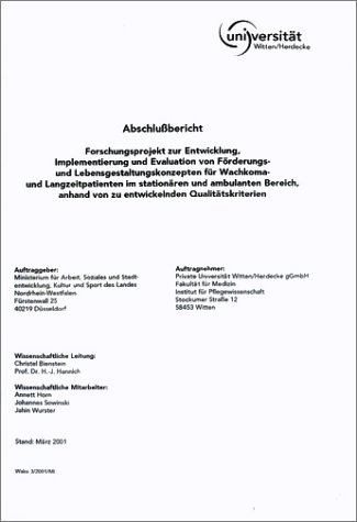 Abschlussbericht zum Forschungsprojekt Entwicklung, Implementierung und Evaluation von Förderungs- und Lebensgestaltungskonzepten für Wachkoma- und Langzeitpatinenten im stationären und ambulanten Bereich - Christel Bienstein, H J Hannich