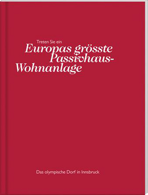 Treten Sie ein Europas grösste Passivhaus-Wohnanlage - Ewald Marschallinger