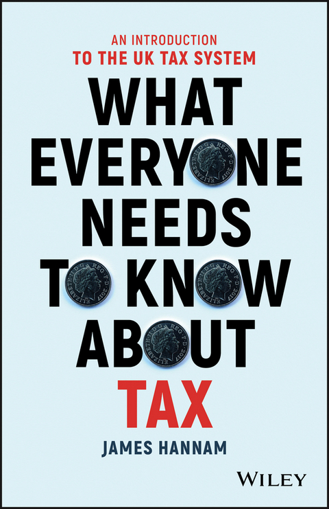 What Everyone Needs to Know about Tax - James Hannam