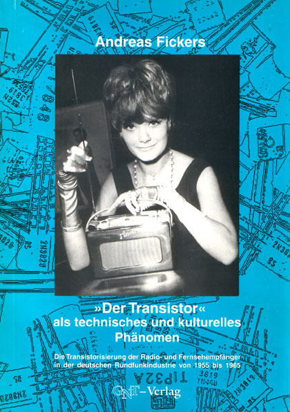 Der Transistor als technisches und kulturelles Phänomen - Andreas Fickers