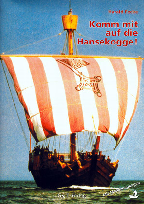 Komm mit auf die Hanse-Kogge! - Harald Focke