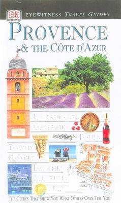 DK Eyewitness Travel Guide: Provence & Cote D'Azur -  Dk