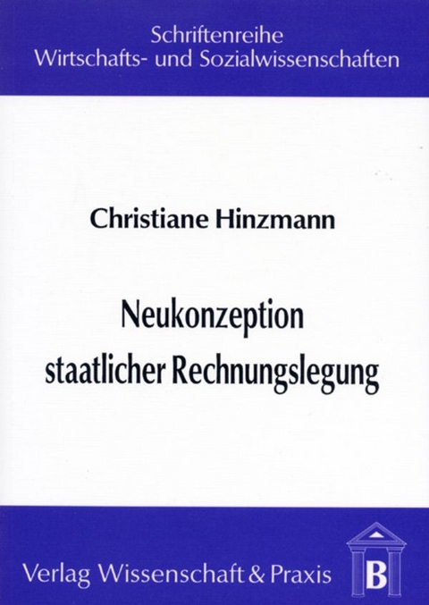 Neukonzeption staatlicher Rechnungslegung. - Christiane Hinzmann