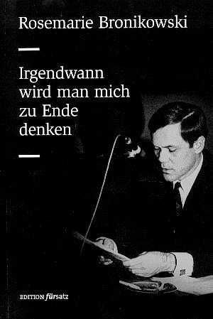 Irgendwann wird man mich zu Ende denken - Rosemarie Bronikowski