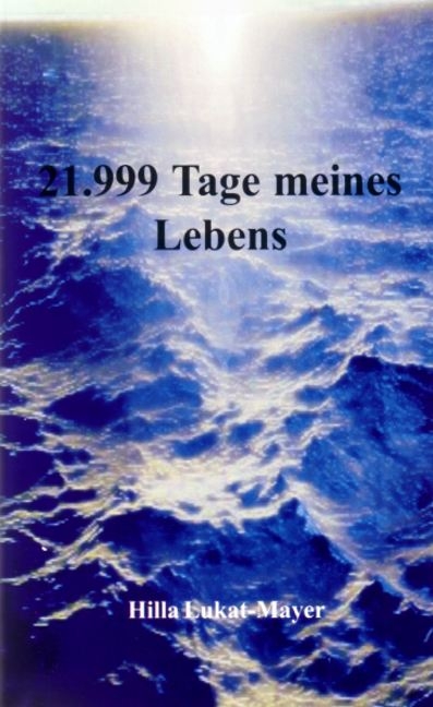 21999 Tage meines Lebens - Hilla L Mayer