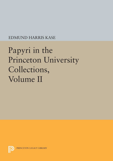 Papyri in the Princeton University Collections, Volume II -  Jr. Edmund Harris Kase