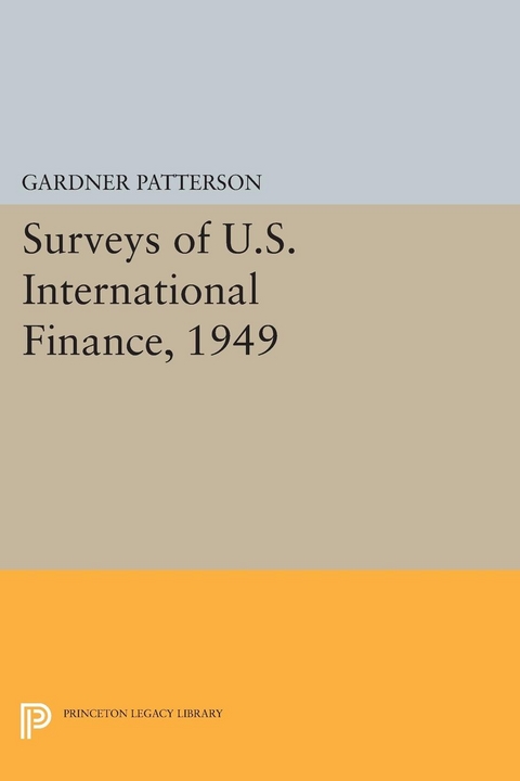 Surveys of U.S. International Finance, 1949 - Gardner Patterson