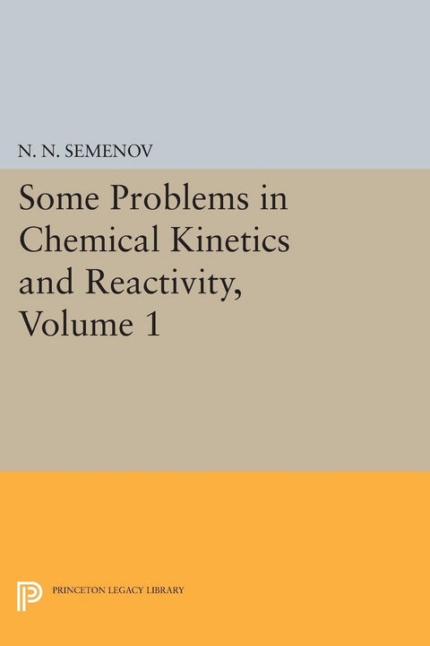 Some Problems in Chemical Kinetics and Reactivity, Volume 1 -  Nikolai Nikolaevich Semenov