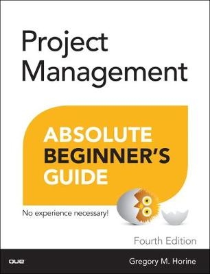 Project Management Absolute Beginner's Guide -  Greg Horine