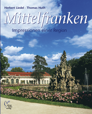 Mittelfranken Impressionen. Deutsche Ausgabe - Herbert Liedel, Thomas Huth