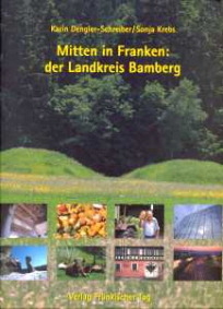 Mitten in Franken: der Landkreis Bamberg - Karin Dengler-Schreiber, Sonja Krebs