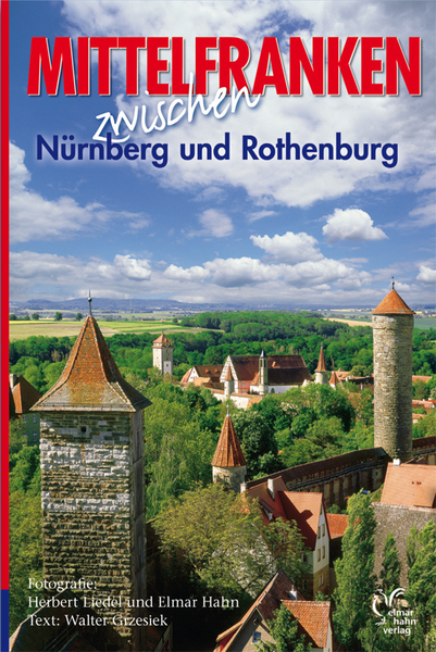 Mittelfranken erleben. Deutsche Ausgabe - Kurt Endres