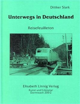 Unterwegs in Deutschland. Reisefeuilleton - Dittker Slark