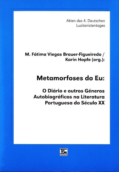 Metamorfoses do Eu. O Diário e outros Géneros Autobiográficos na Literatura Portuguesa do Século XX - 