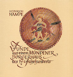 Funde aus einem Mündener Bürgerhaus des 17. Jahrhunderts - Heinrich Hampe