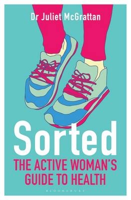 Sorted: The Active Woman's Guide to Health -  Juliet McGrattan