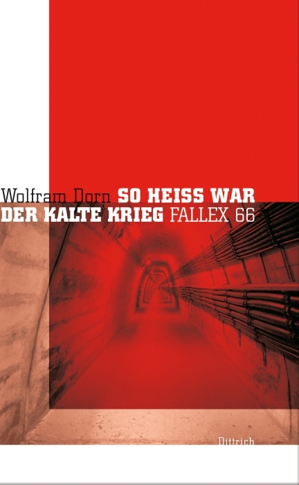 So heiss war der Kalte Krieg - Wolfram Dorn