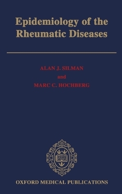 Epidemiology of the Rheumatic Diseases - Alan J. Silman, Marc C. Hochberg