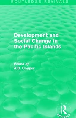 Routledge Revivals: Development and Social Change in the Pacific Islands (1989) - 