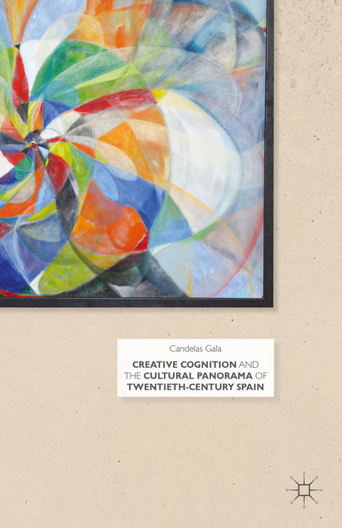 Creative Cognition and the Cultural Panorama of Twentieth-Century Spain - C. Gala