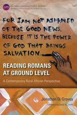 Reading Romans at Ground Level - Jonathan D. Groves