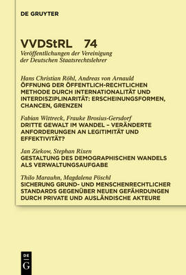 Öffnung der öffentlich-rechtlichen Methode durch Internationalität und Interdisziplinarität. Dritte Gewalt im Wandel. Gestaltung des demographischen Wandels als Verwaltungsaufgabe. Sicherung grund- und menschenrechtlicher Standards … - Andreas Arnauld, Hans Christian Röhl, Fabian Wittreck,  Et Al.