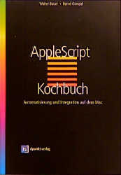 Das AppleScript-Kochbuch - Walter Bauer, Bernd Gumpel