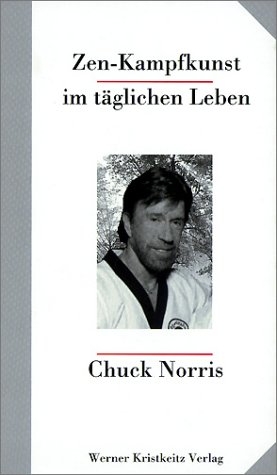 Zen-Kampfkunst im täglichen Leben - Chuck Norris