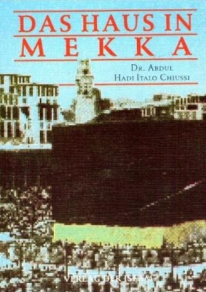 Das Haus in Mekka - Dr. Abdul Hadi Chiussi