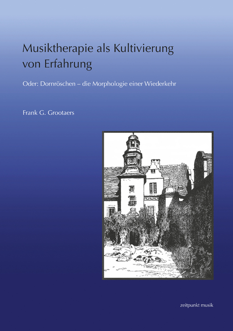 Musiktherapie als Kultivierung von Erfahrung - Frank G. Grootaers