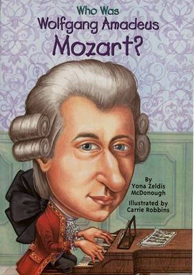 Who Was Wolfgang Amadeus Mozart - Yona Zeldis Mcdonough,  Who HQ