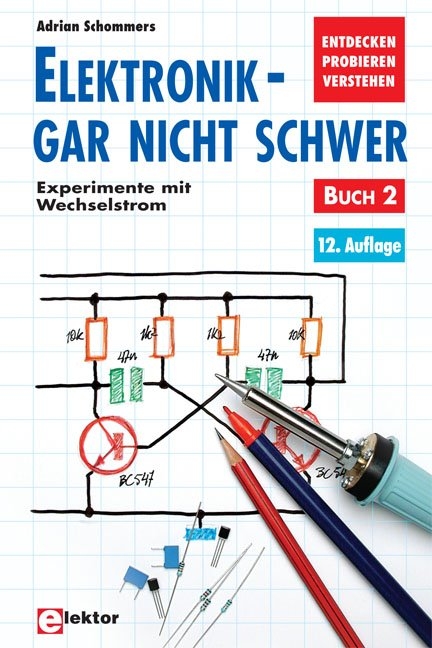 Elektronik - gar nicht schwer - Adrian Schommers, Kurt Diedrich