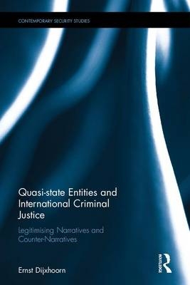 Quasi-state Entities and International Criminal Justice -  Ernst Dijxhoorn