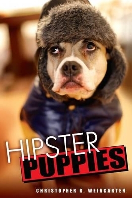 Hipster Puppies - Christopher R. Weingarten