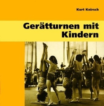 Gerätturnen mit Kindern - Kurt Knirsch