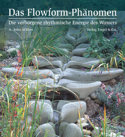 Das Flowform-Phänomen - John Wilkes