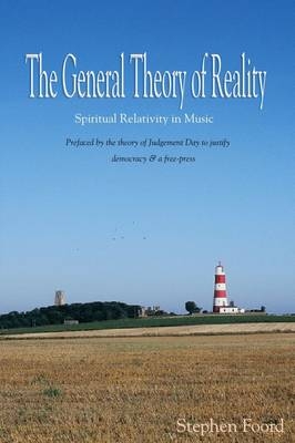 The General Theory of Reality - Stephen Foord