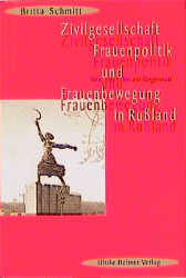 Zivilgesellschaft, Frauenpolitik und Frauenbewegung in Russland - Britta Schmitt