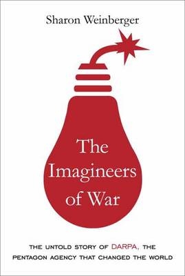 Imagineers of War -  Sharon Weinberger