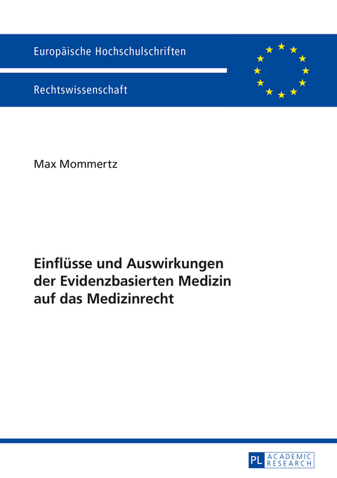 Einflüsse und Auswirkungen der Evidenzbasierten Medizin auf das Medizinrecht - Max Mommertz