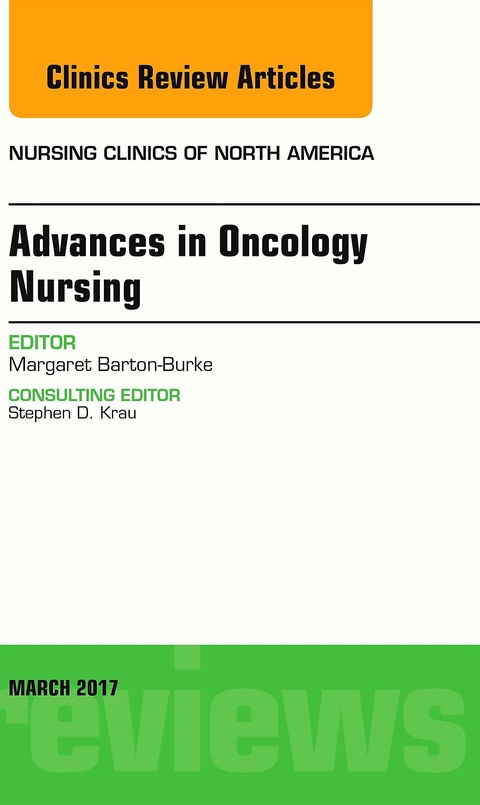 Advances in Oncology Nursing, An Issue of Nursing Clinics -  Margaret Barton-Burke