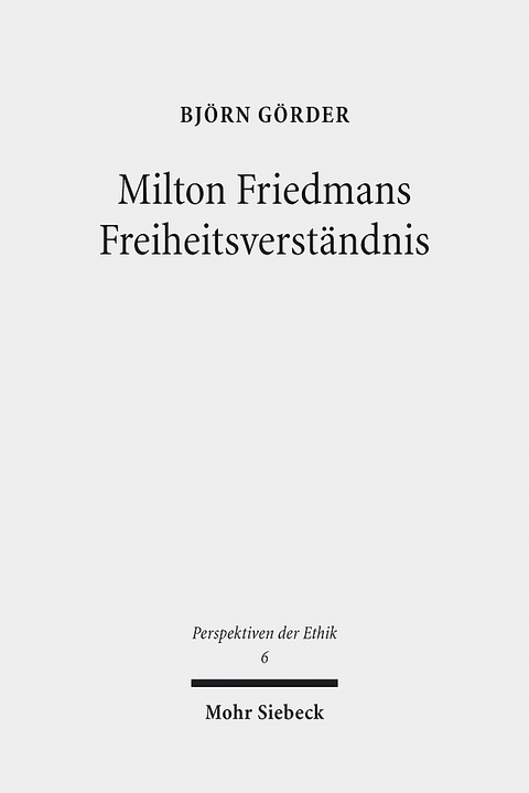 Milton Friedmans Freiheitsverständnis - Björn Görder